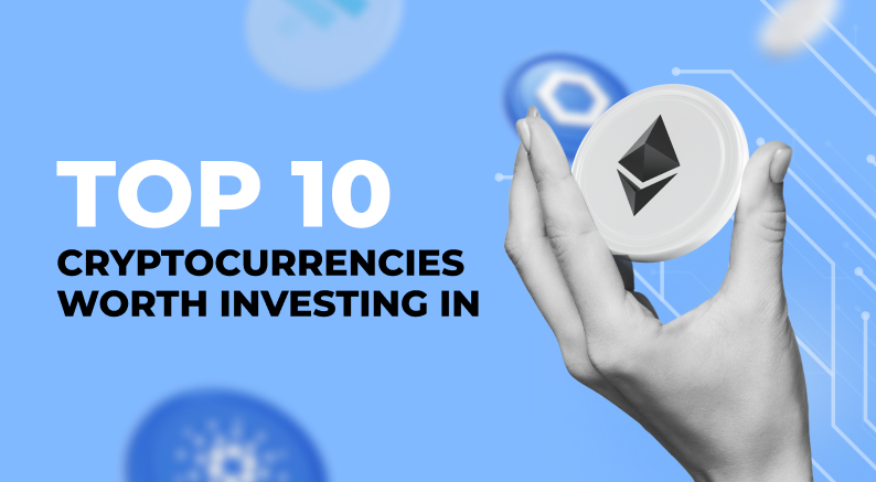 Top 10 cryptocurrencies worth investing in