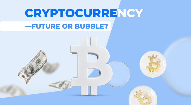 Cryptocurrency - Future or Bubble?